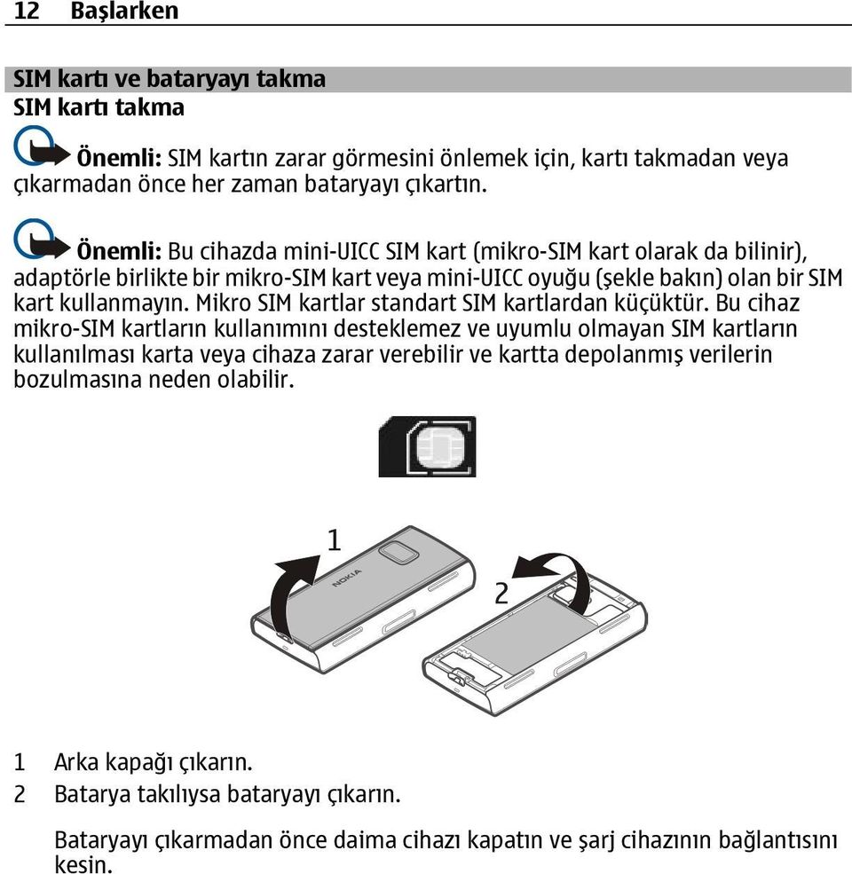 Mikro SIM kartlar standart SIM kartlardan küçüktür.