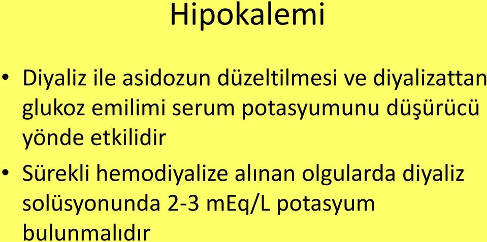 düşürücü yönde etkilidir Sürekli hemodiyalize alınan