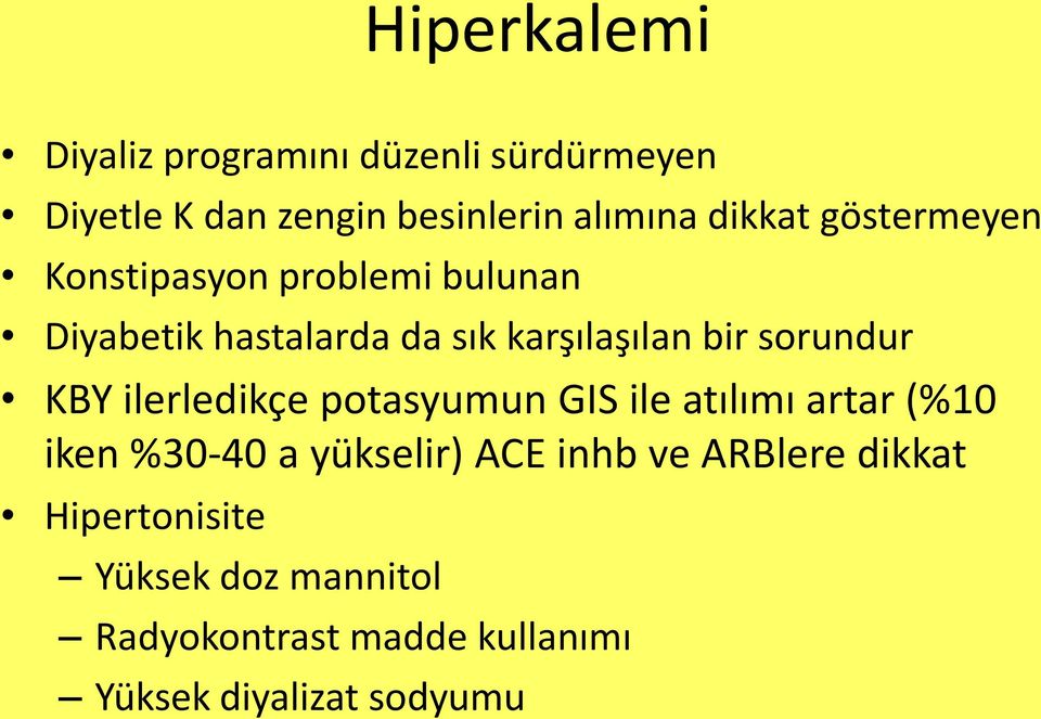 sorundur KBY ilerledikçe potasyumun GIS ile atılımı artar (%10 iken %30-40 a yükselir) ACE inhb