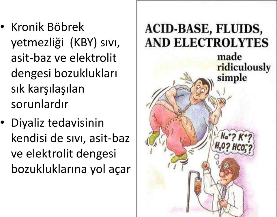 sorunlardır Diyaliz tedavisinin kendisi de sıvı,