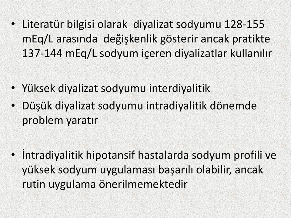 interdiyalitik Düşük diyalizat sodyumu intradiyalitik dönemde problem yaratır İntradiyalitik