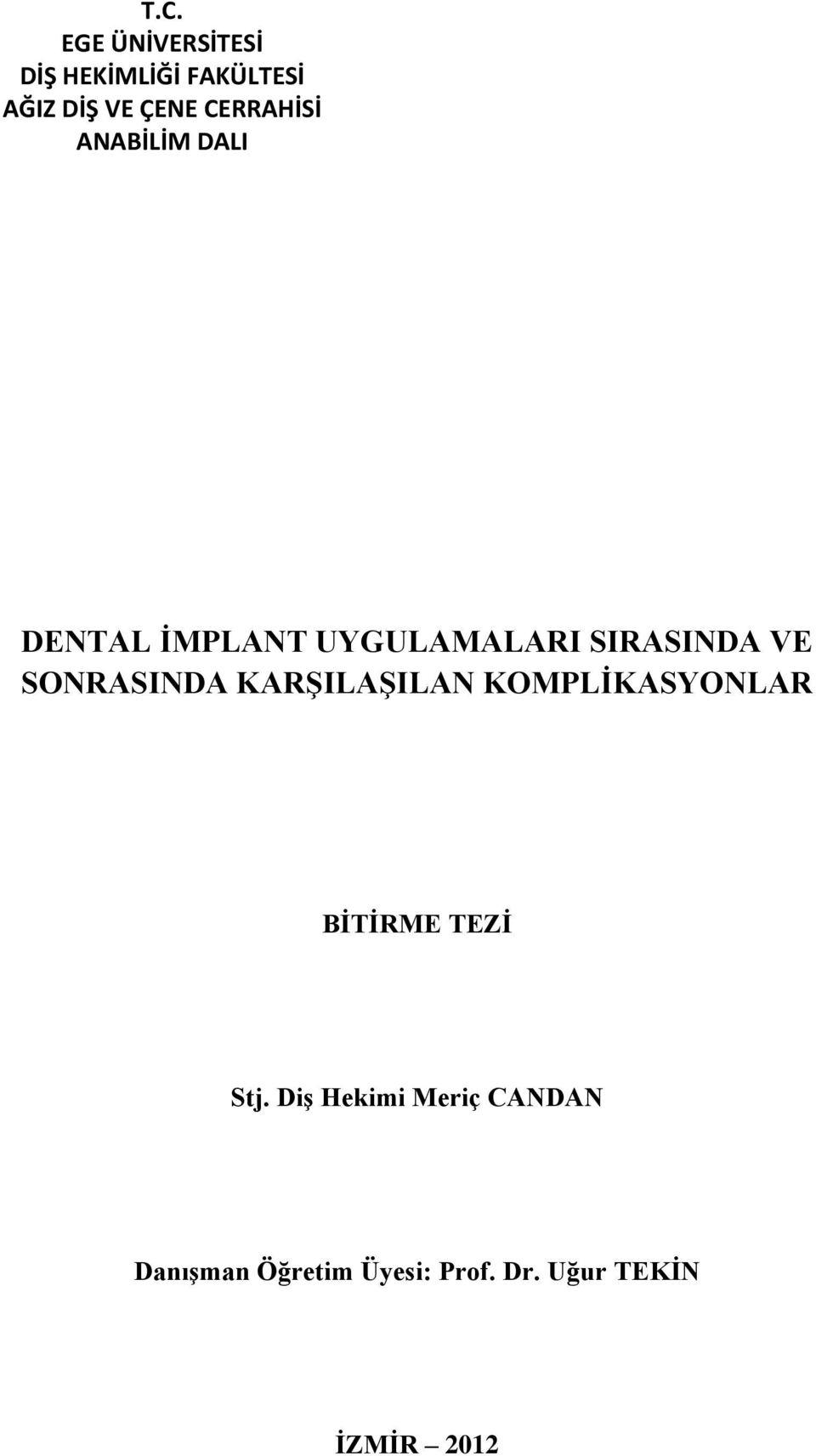 SONRASINDA KARŞILAŞILAN KOMPLİKASYONLAR BİTİRME TEZİ Stj.