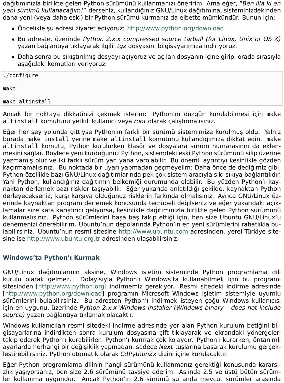 Bunun için; ˆ Öncelikle şu adresi ziyaret ediyoruz: http://www.python.org/download ˆ Bu adreste, üzerinde Python 2.x.