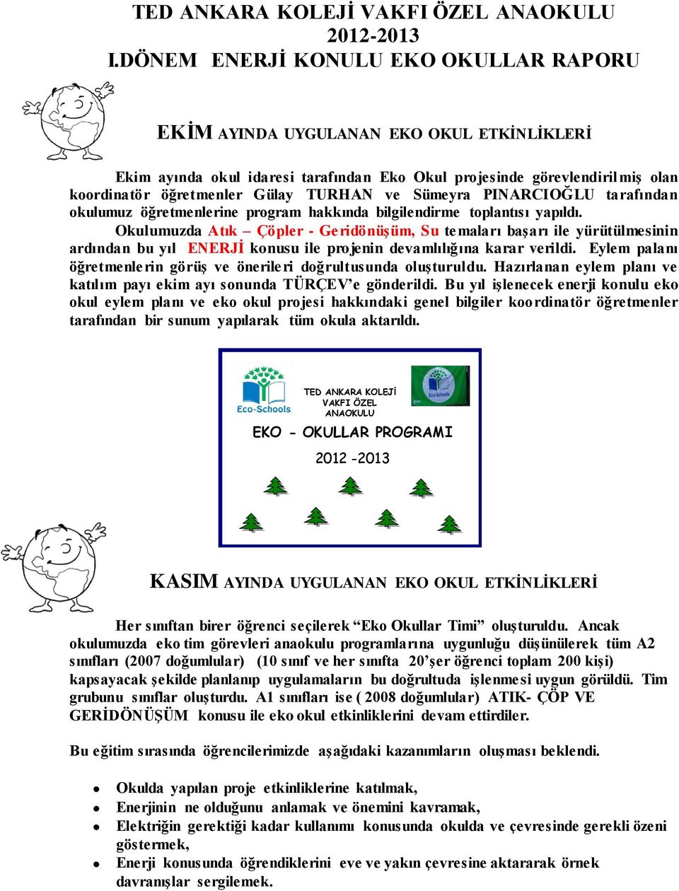 ve Sümeyra PINARCIOĞLU tarafından okulumuz öğretmenlerine program hakkında bilgilendirme toplantısı yapıldı.