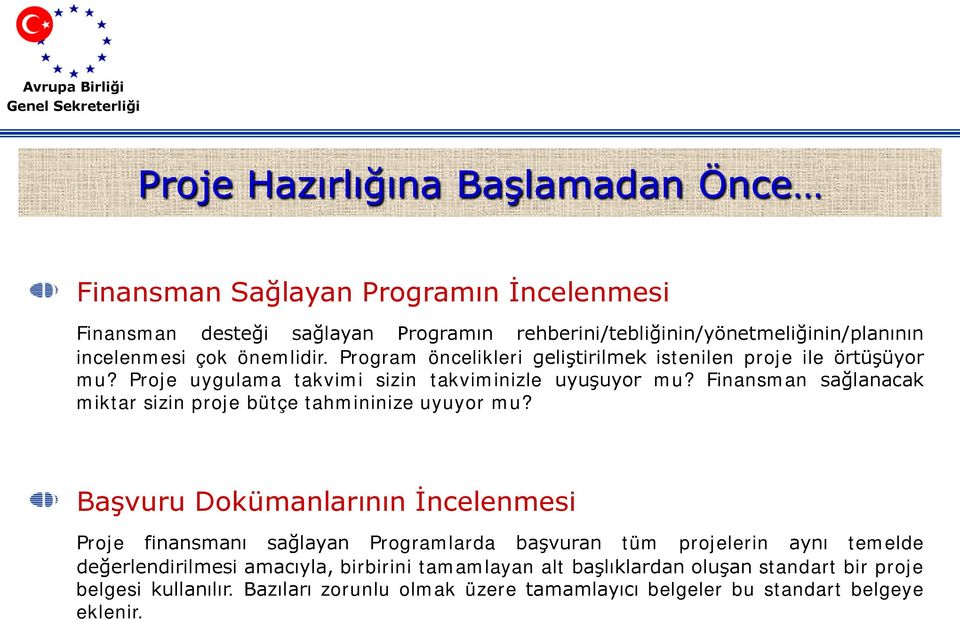 Finansman sağlanacak miktar sizin proje bütçe tahmininize uyuyor mu?