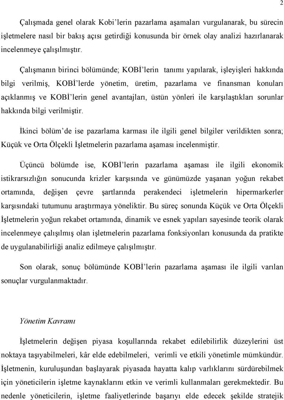 üstün yönleri ile karşılaştıkları sorunlar hakkında bilgi verilmiştir.