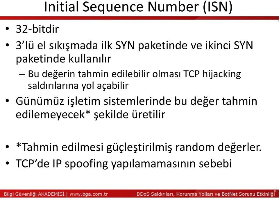 açabilir Günümüz işletim sistemlerinde bu değer tahmin edilemeyecek* şekilde üretilir