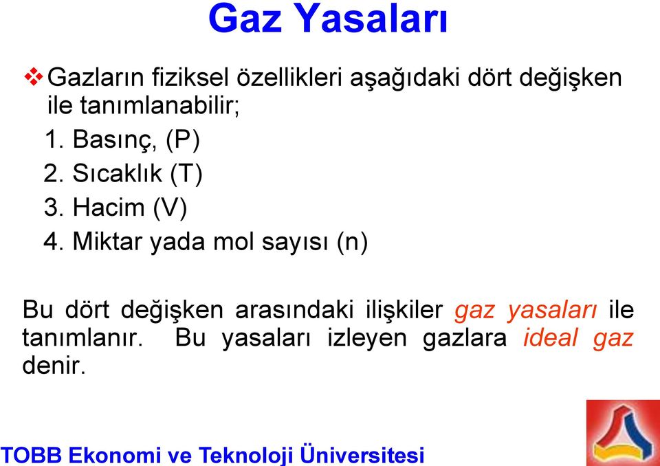 Miktar yada mol sayısı (n) Bu dört değişken arasındaki ilişkiler