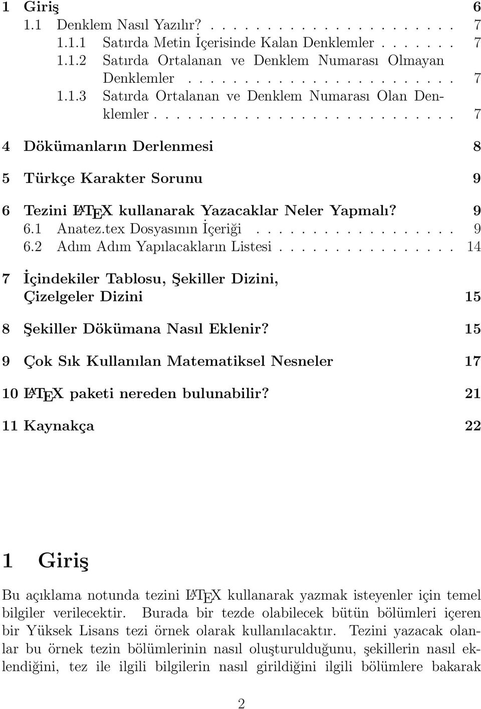 ............... 14 7 İçindekiler Tablosu, Şekiller Dizini, Çizelgeler Dizini 15 8 Şekiller Dökümana Nasıl Eklenir?