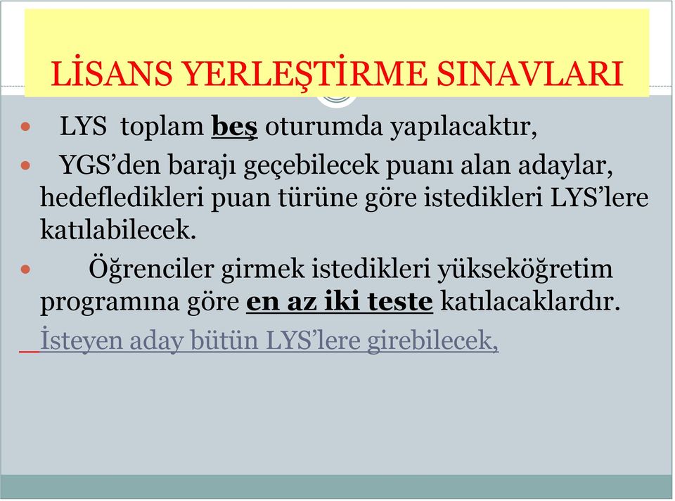 istedikleri LYS lere katılabilecek.