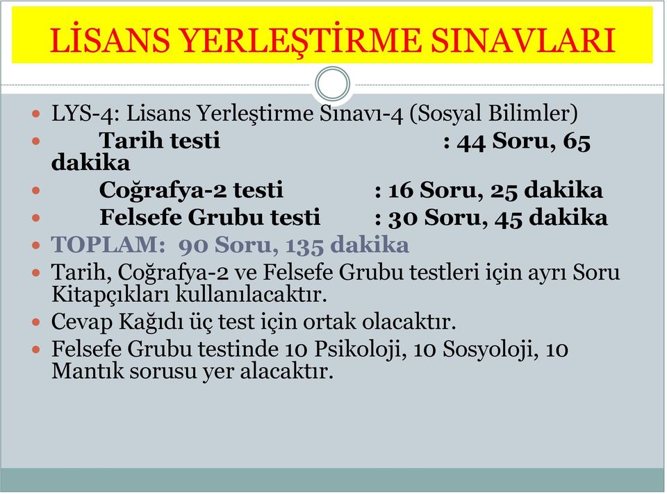 dakika Tarih, Coğrafya-2 ve Felsefe Grubu testleri için ayrı Soru Kitapçıkları kullanılacaktır.