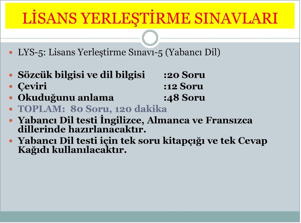 Soru, 120 dakika Yabancı Dil testi İngilizce, Almanca ve Fransızca dillerinde