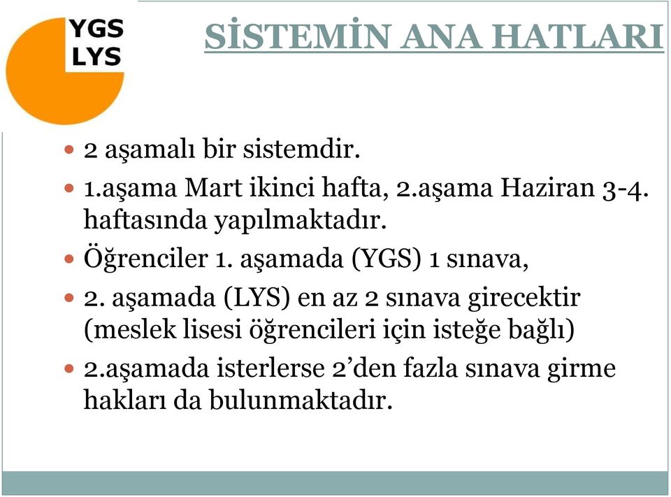 aşamada (YGS) 1 sınava, 2.