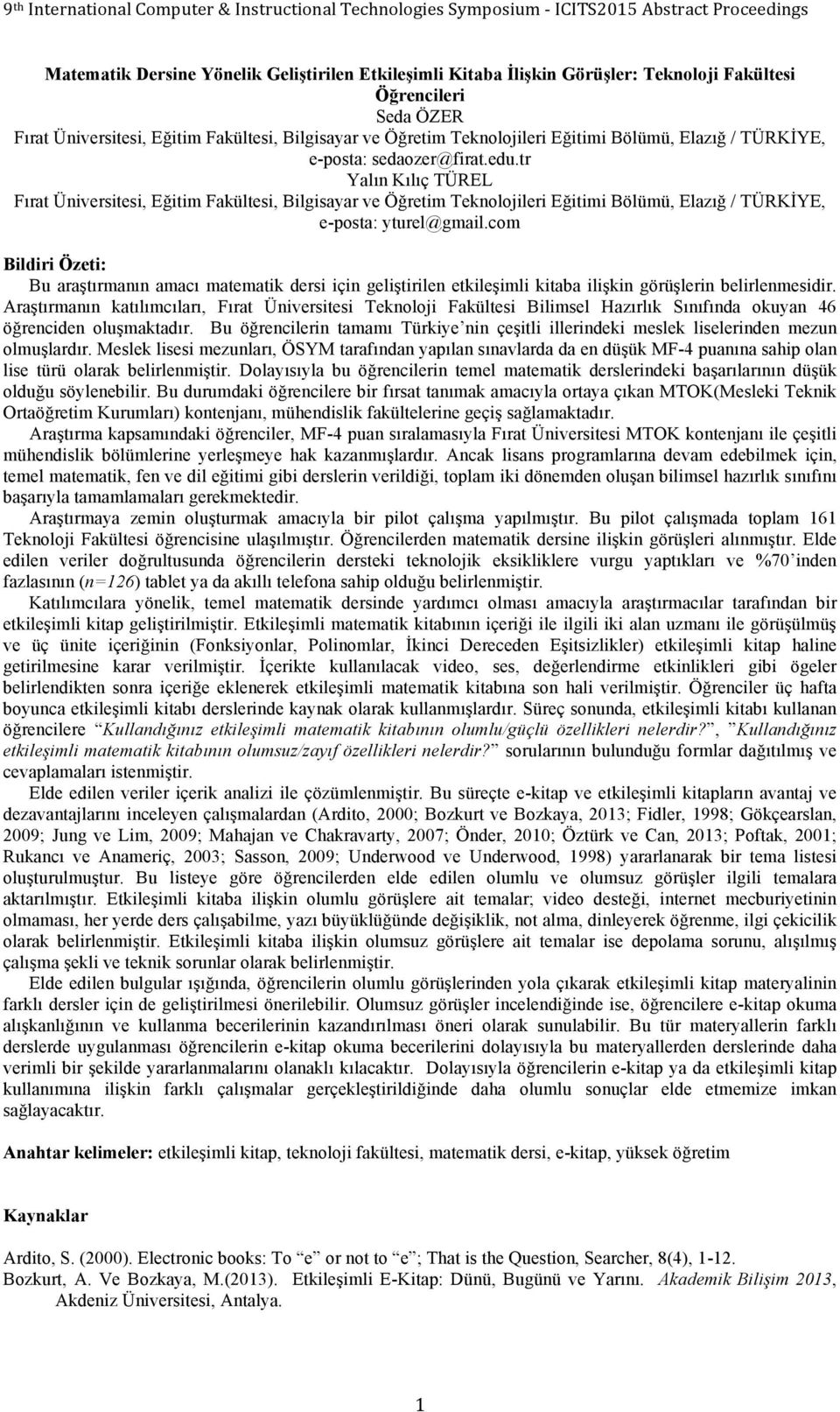 tr Yalın Kılıç TÜREL Fırat Üniversitesi, Eğitim Fakültesi, Bilgisayar ve Öğretim Teknolojileri Eğitimi Bölümü, Elazığ / TÜRKİYE, e-posta: yturel@gmail.