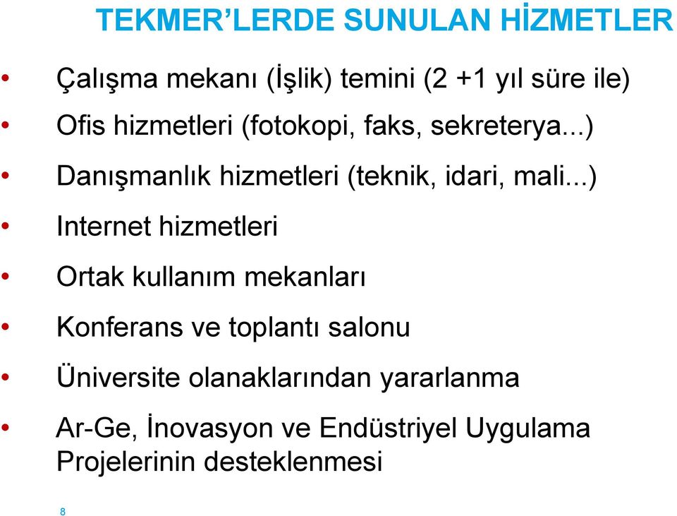 ..) Internet hizmetleri Ortak kullanım mekanları Konferans ve toplantı salonu Üniversite