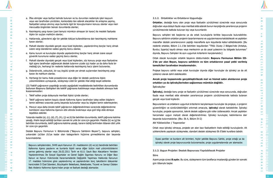 Kesinleşmiş yargı kararı (yani temyizi mümkün olmayan bir karar) ile mesleki faaliyete ilişkin bir suçtan mahkûm olanlar; c.