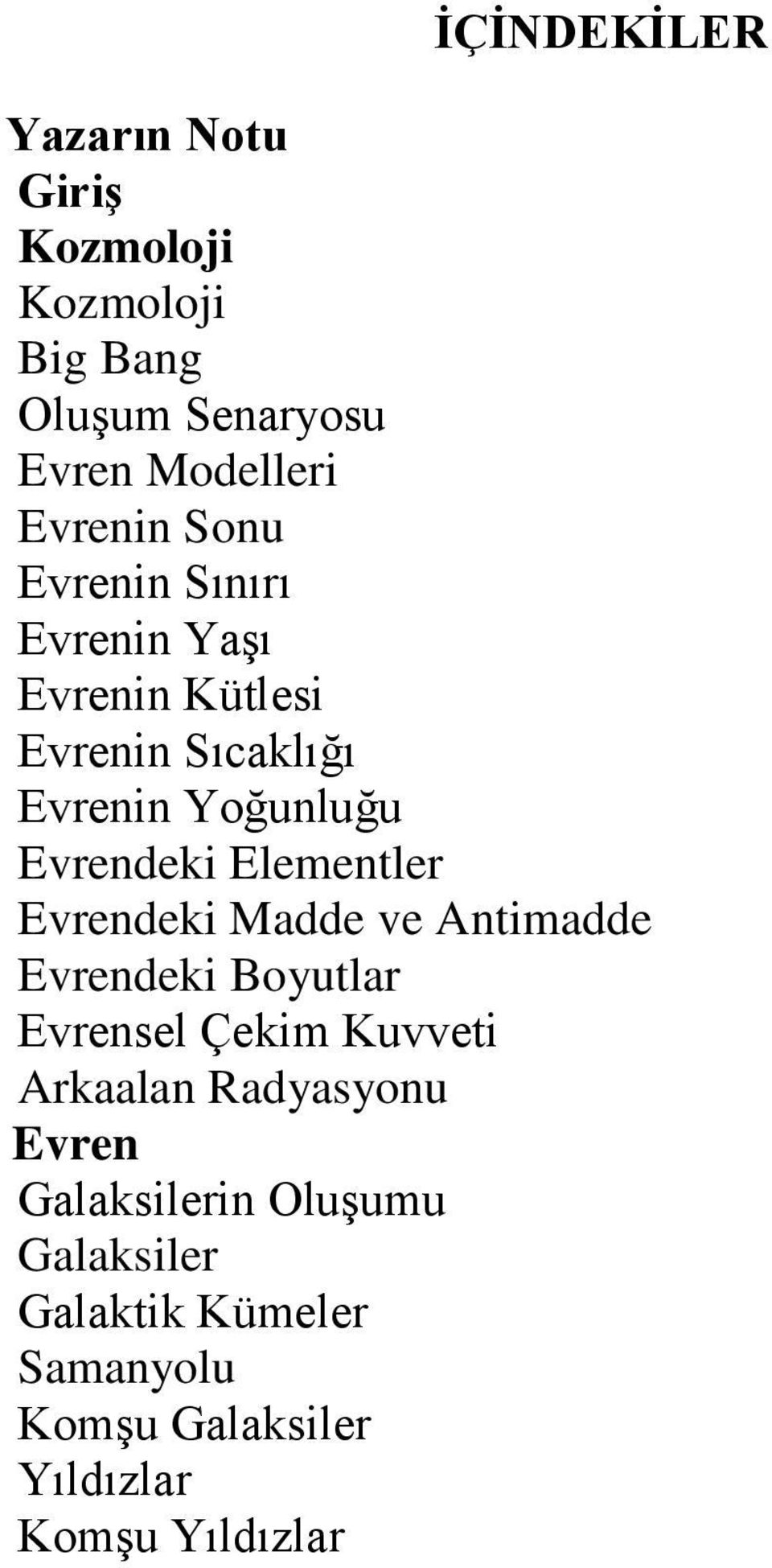 Elementler Evrendeki Madde ve Antimadde Evrendeki Boyutlar Evrensel Çekim Kuvveti Arkaalan Radyasyonu