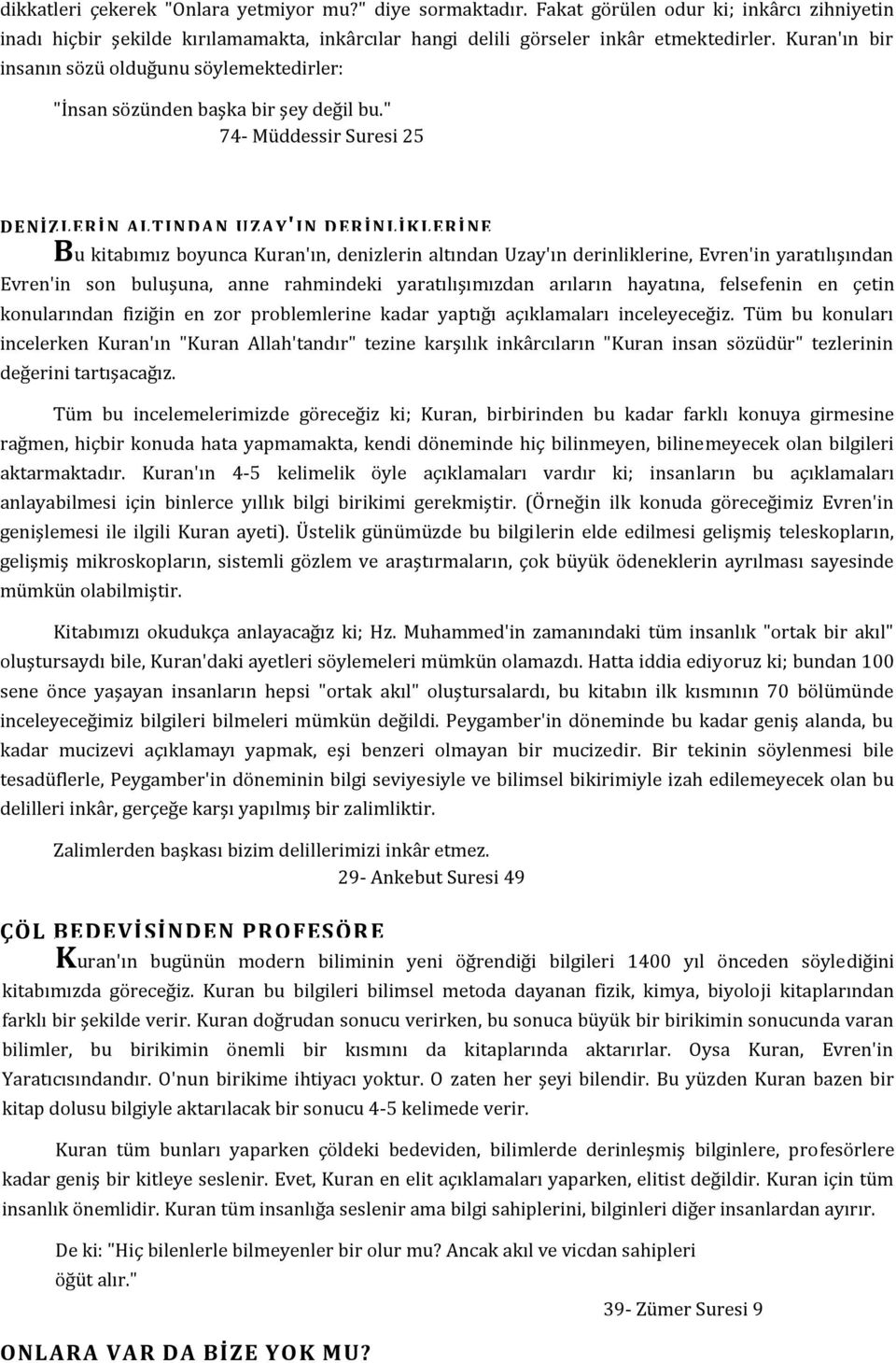 " 74- Müddessir Suresi 25 DEN İZ L ERİN ALTIN DAN U ZA Y' IN DERİNLİK L ERİNE Bu kitabımız boyunca Kuran'ın, denizlerin altından Uzay'ın derinliklerine, Evren'in yaratılışından Evren'in son buluşuna,