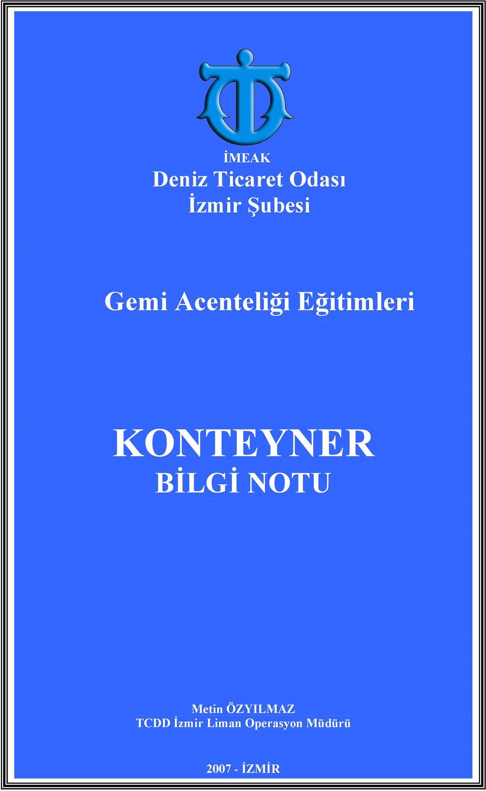 KONTEYNER BĐLGĐ NOTU BİLGİ NOTU Metin ÖZYILMAZ İzmir Liman Operasyon