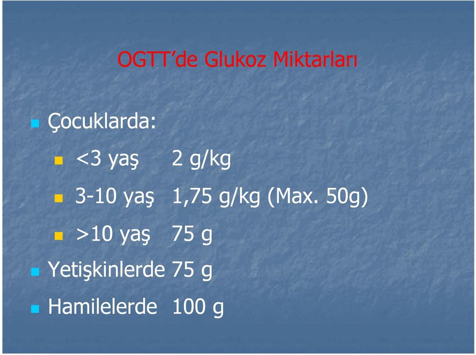 yaş 1,75 g/kg (Max.