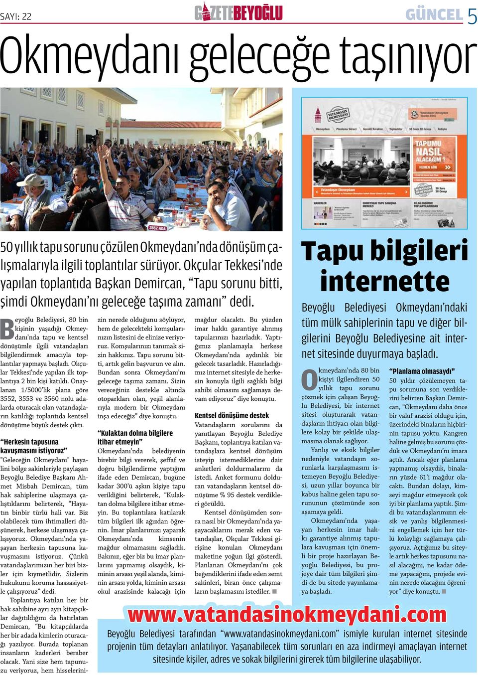 Beyoğlu Belediyesi, 80 bin kişinin yaşadığı Okmeyda nı nda tapu ve kentsel dönüşümle ilgili vatandaşları bilgilendirmek amacıyla toplantılar yapmaya başladı.