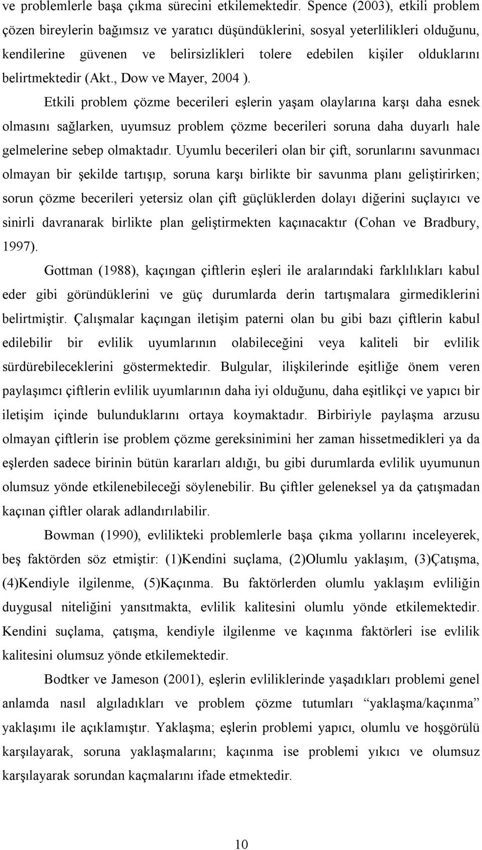 belirtmektedir (Akt., Dow ve Mayer, 2004 ).