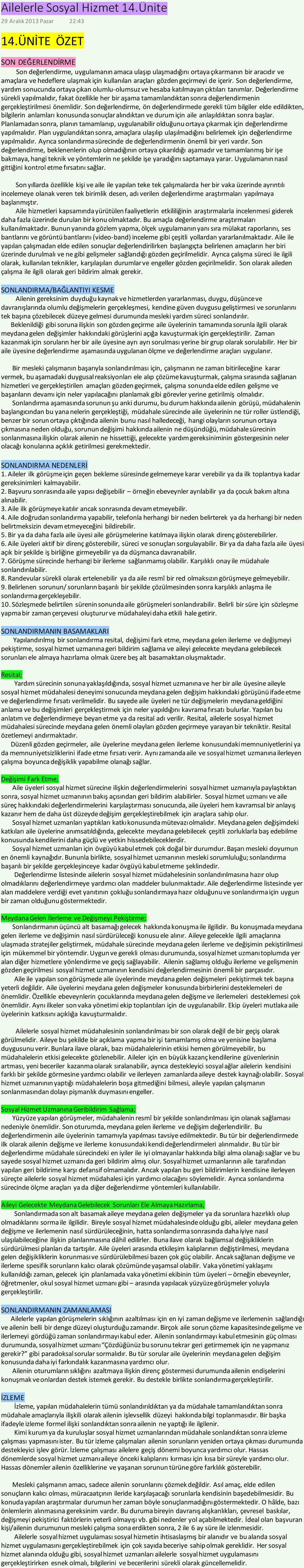 içerir. Son değerlendirme, yardım sonucunda ortaya çıkan olumlu olumsuz ve hesaba katılmayan çıktıları tanımlar.