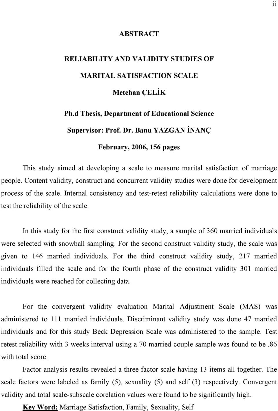 Content validity, construct and concurrent validity studies were done for development process of the scale.