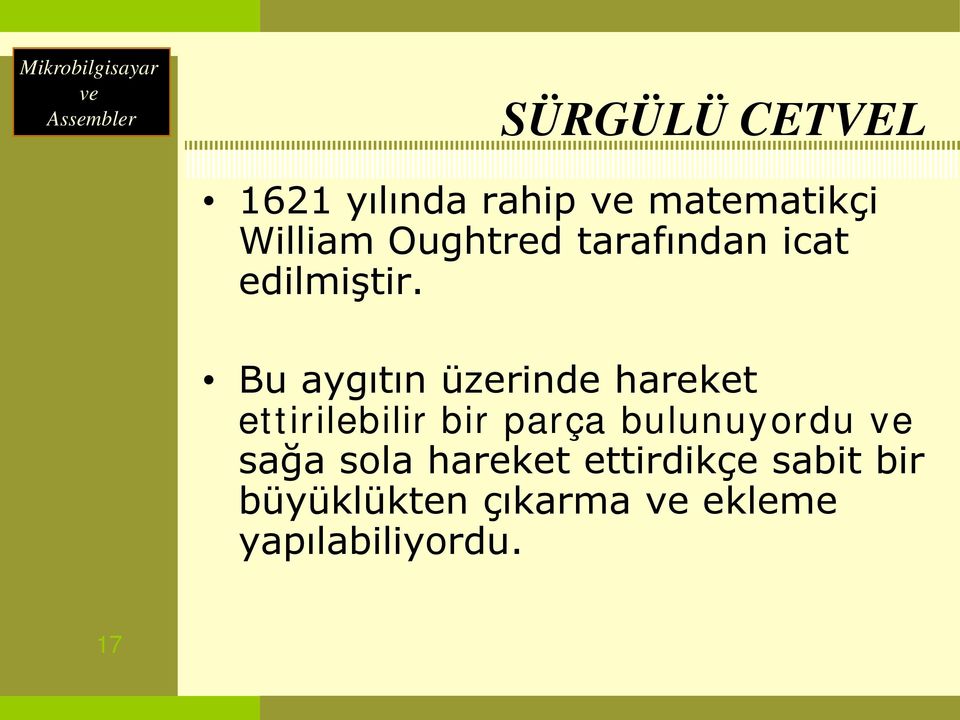 Bu aygıtın üzerinde hareket ettirilebilir bir parça bulunuyordu ve