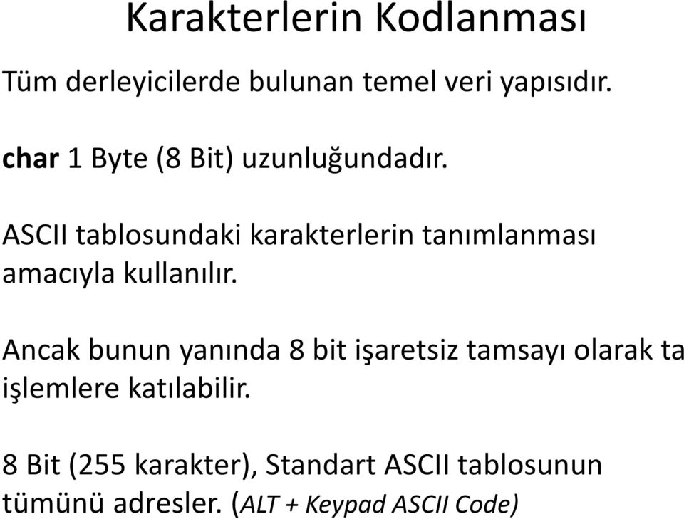 ASCII tablosundaki karakterlerin tanımlanması amacıyla kullanılır.