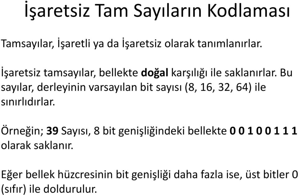 Bu sayılar, derleyinin varsayılan bit sayısı (8, 16, 32, 64) ile sınırlıdırlar.