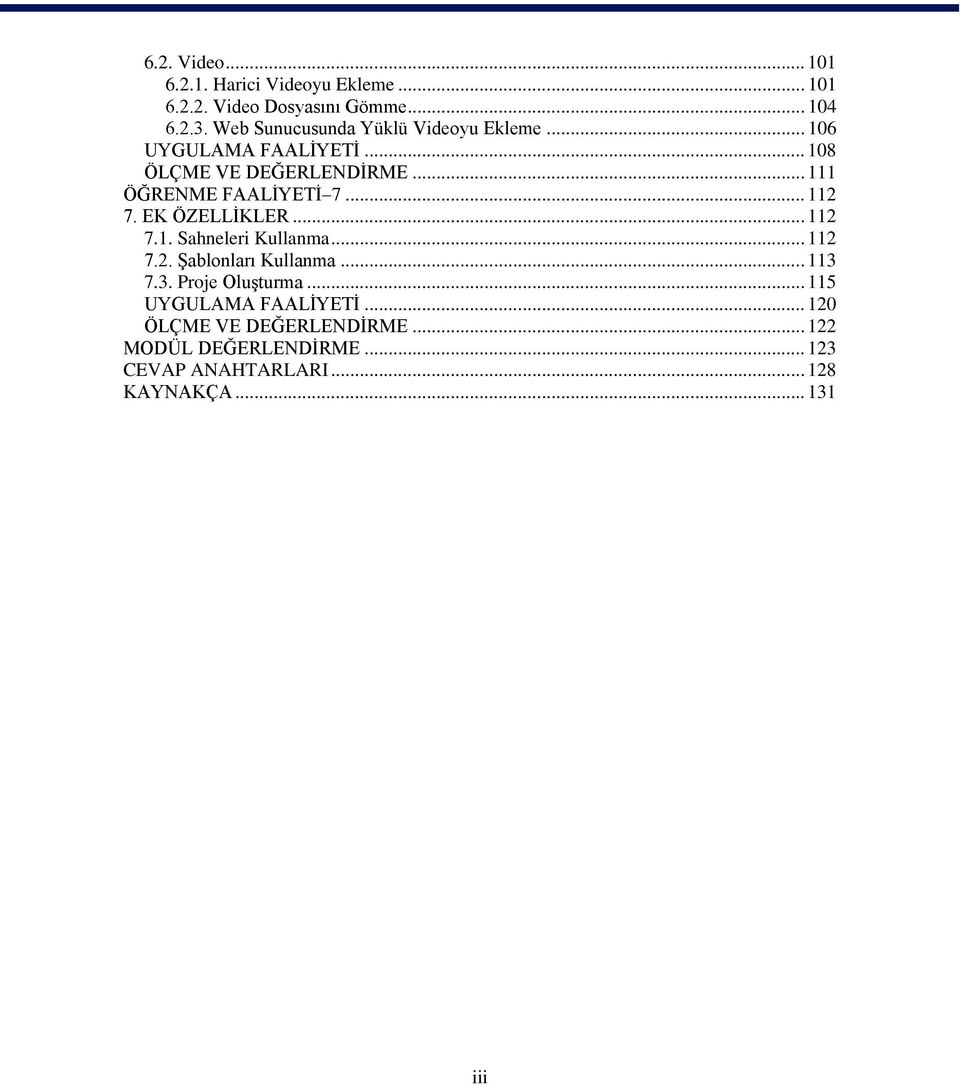 .. 111 ÖĞRENME FAALİYETİ 7... 112 7. EK ÖZELLİKLER... 112 7.1. Sahneleri Kullanma... 112 7.2. Şablonları Kullanma.