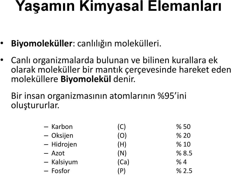 çerçevesinde hareket eden moleküllere Biyomolekül denir.