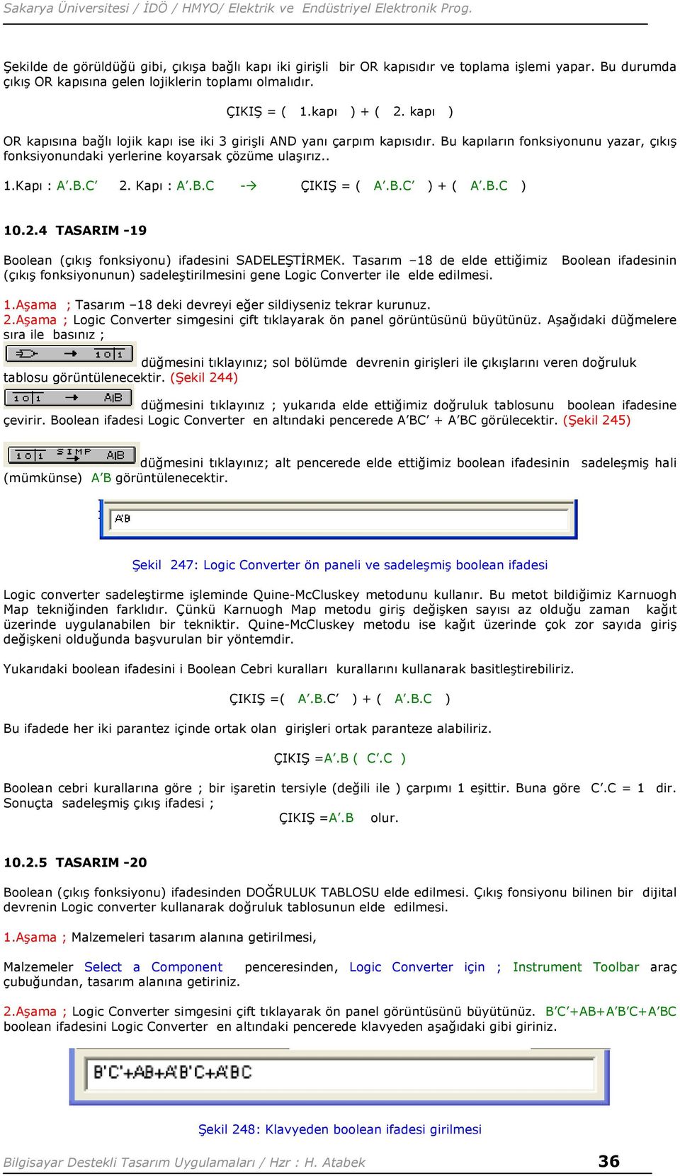 B.C - ÇIKIŞ = ( A.B.C ) + ( A.B.C ) 10.2.4 TASARIM -19 Boolean (çıkış fonksiyonu) ifadesini SADELEŞTİRMEK.