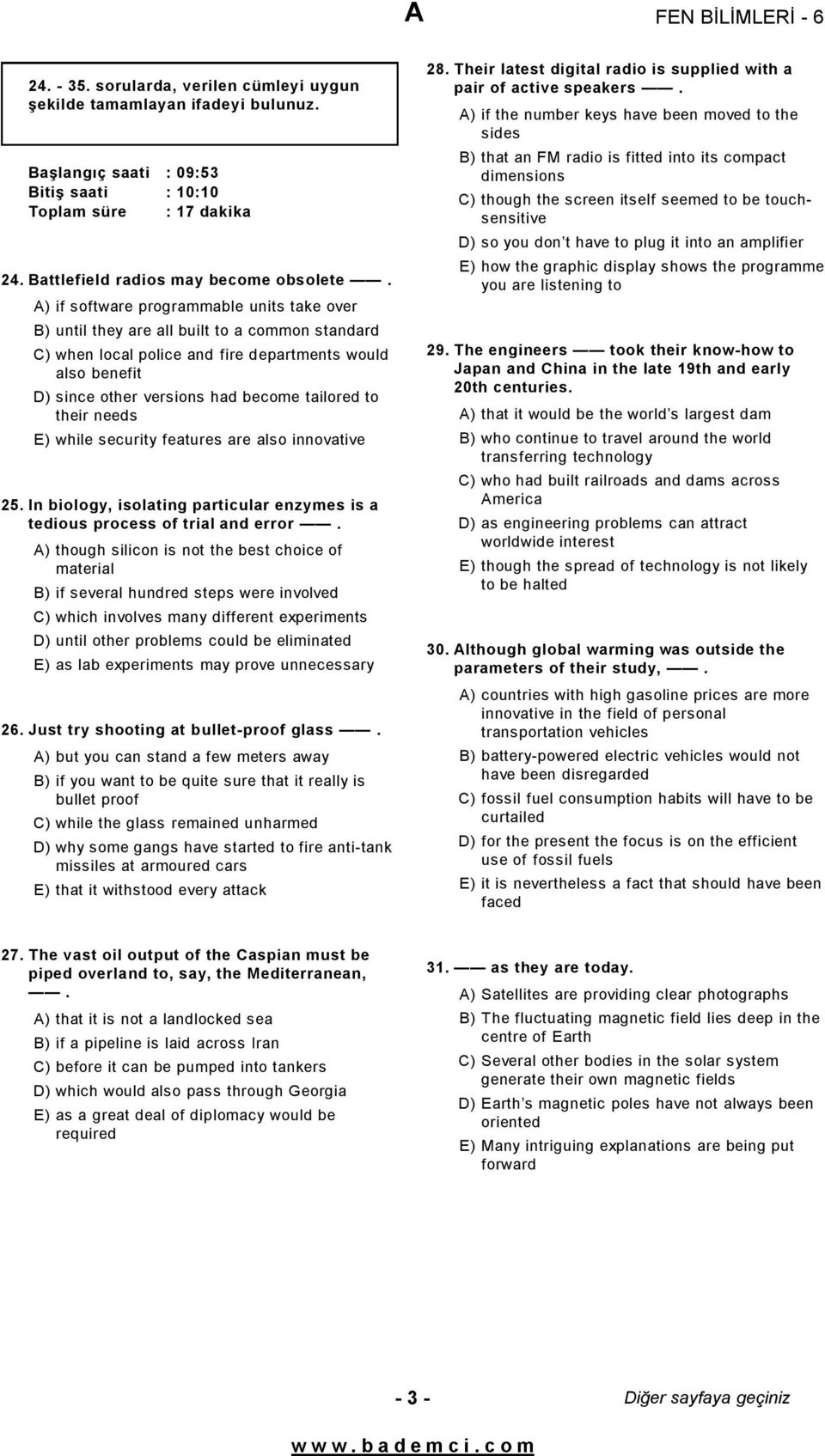 to their needs E) while security features are also innovative 25. In biology, isolating particular enzymes is a tedious process of trial and error.