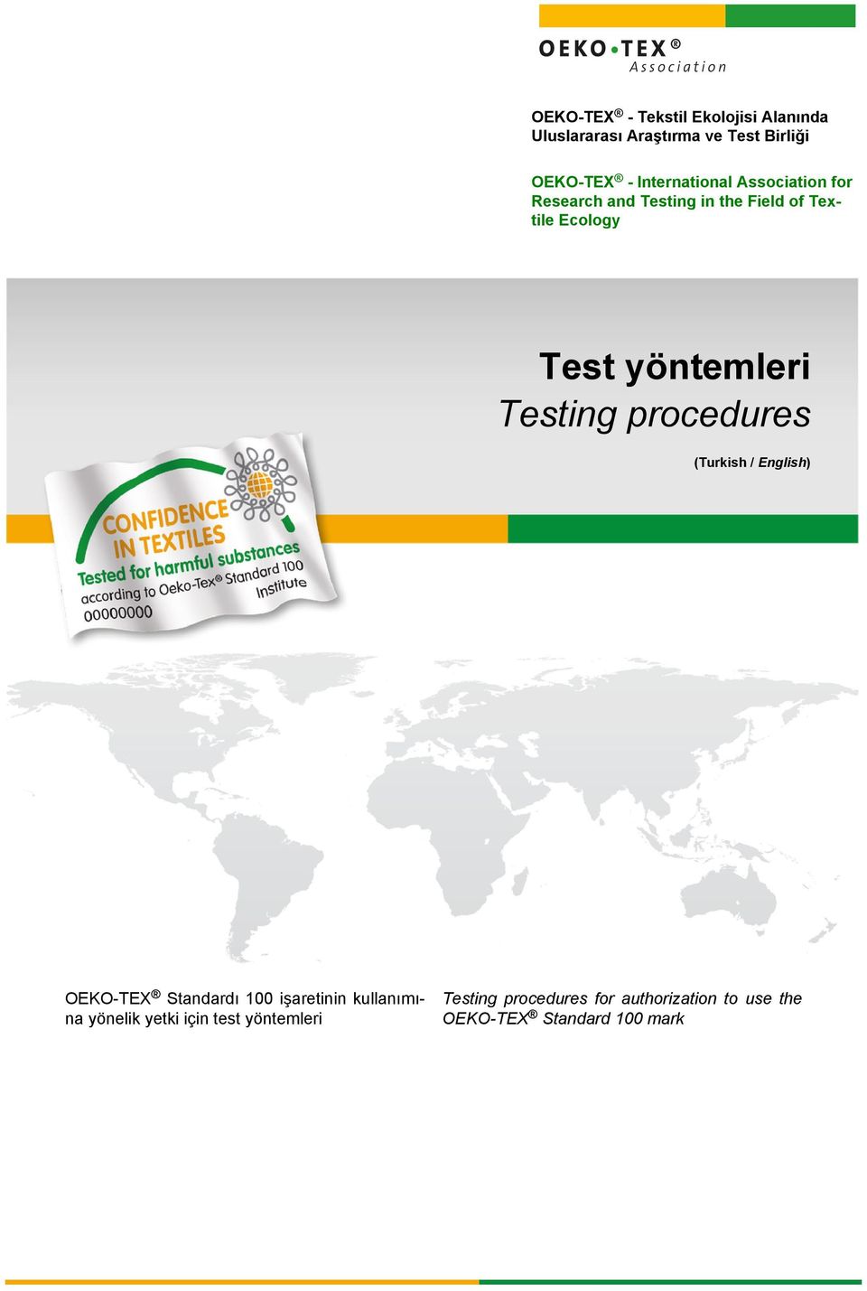 yöntemleri Testing procedures (Turkish / English) OEKO-TEX Standardı 100 işaretinin kullanımına