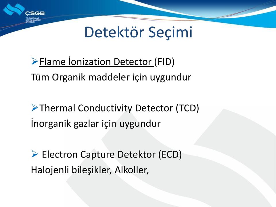 Detector (TCD) İnorganik gazlar için uygundur