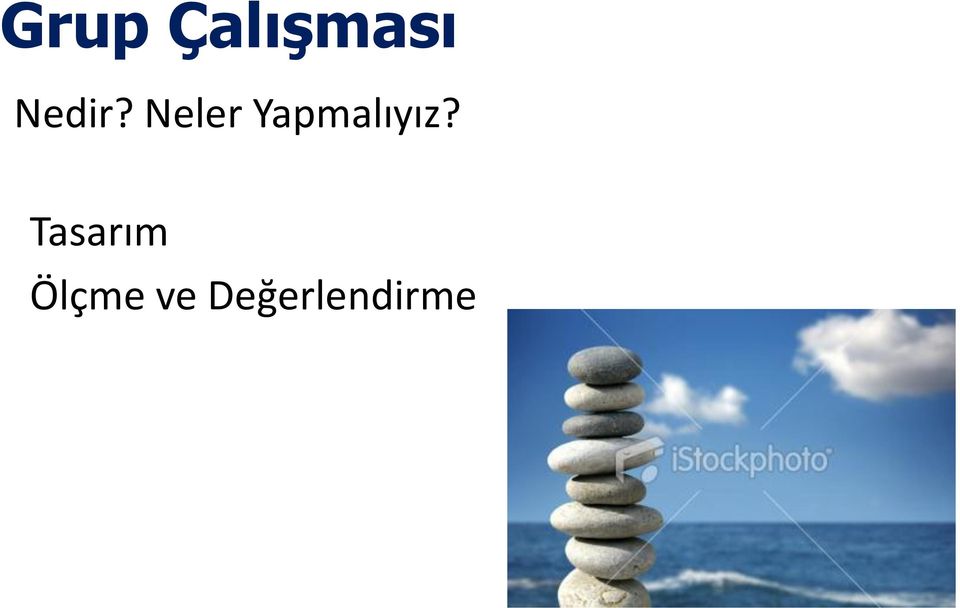 Neler Yapmalıyız?