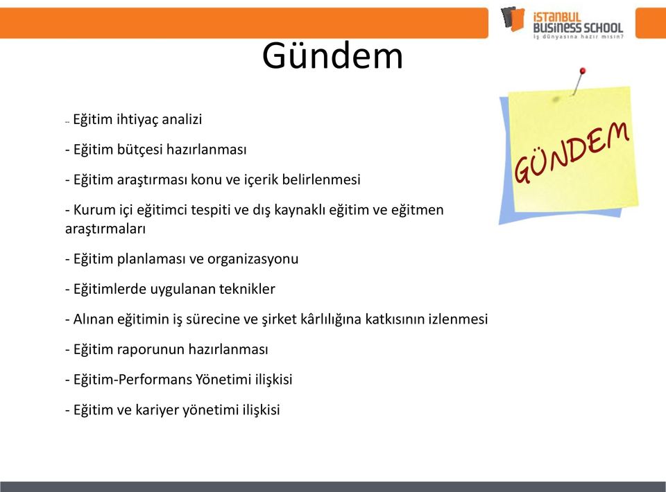 ve organizasyonu - Eğitimlerde uygulanan teknikler - Alınan eğitimin iş sürecine ve şirket kârlılığına