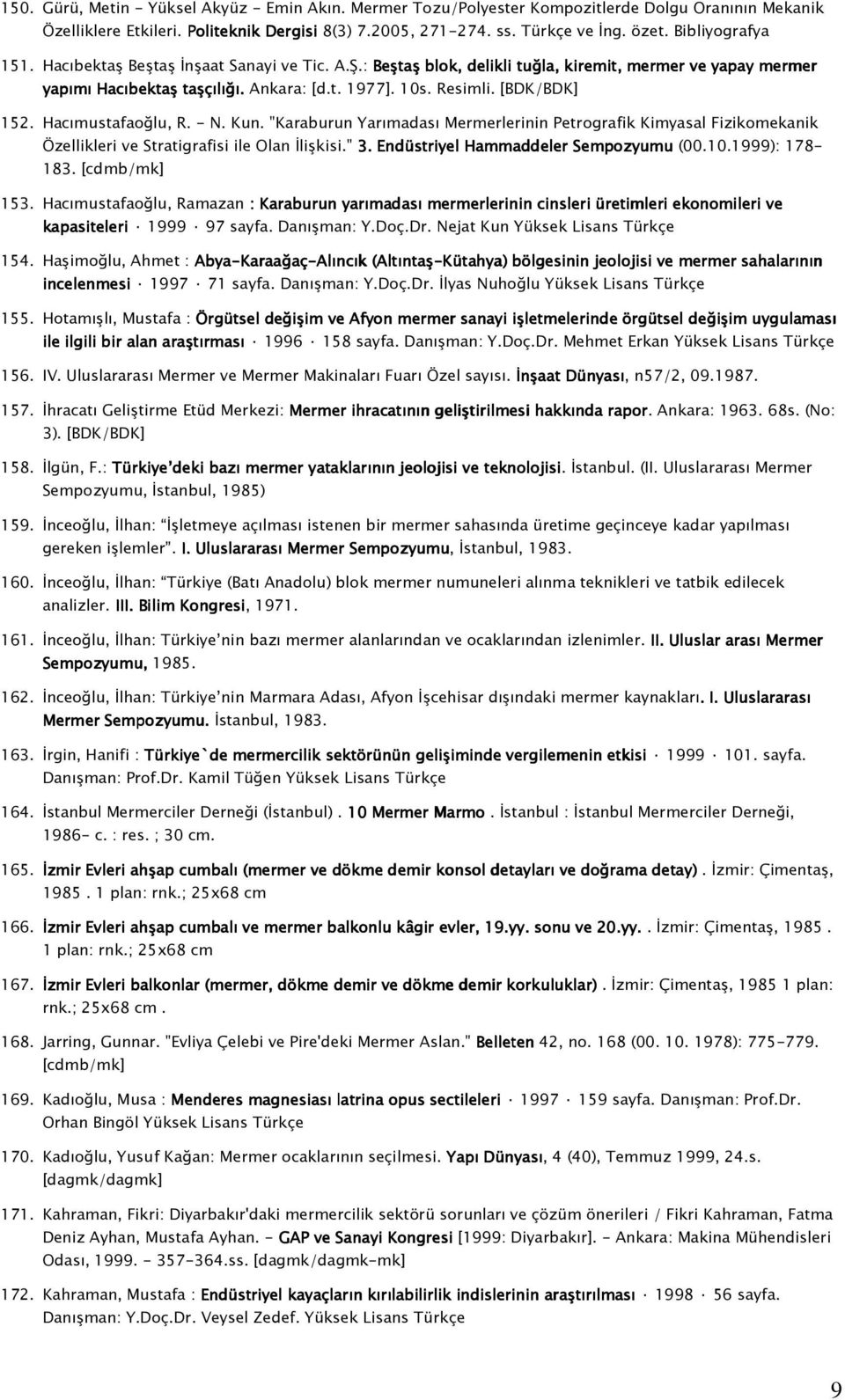 [BDK/BDK] 152. Hacımustafaoğlu, R. - N. Kun. "Karaburun Yarımadası Mermerlerinin Petrografik Kimyasal Fizikomekanik Özellikleri ve Stratigrafisi ile Olan İlişkisi." 3.