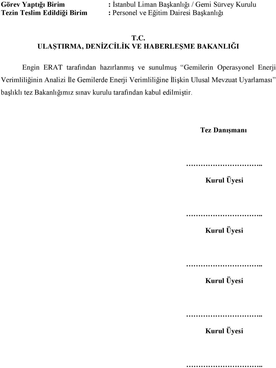 ULAŞTIRMA, DENİZCİLİK VE HABERLEŞME BAKANLIĞI Engin ERAT tarafından hazırlanmış ve sunulmuş Gemilerin Operasyonel Enerji