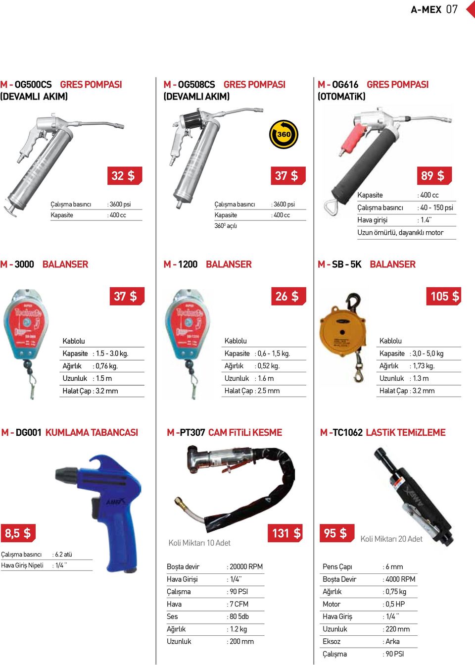 4 Uzun ömürlü, dayanıklı motor M - 3000 BALANSER M - 1200 BALANSER M - SB - 5K BALANSER 37 $ 26 $ 105 $ Kablolu Kapasite : 1.5-3.0 kg. : 0,76 kg. Uzunluk : 1.5 m Halat Çap : 3.