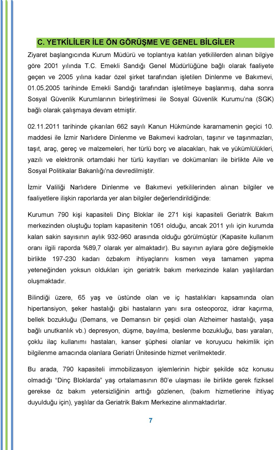 02.11.2011 tarihinde çıkarılan 662 sayılı Kanun Hükmünde kararnamenin geçici 10.