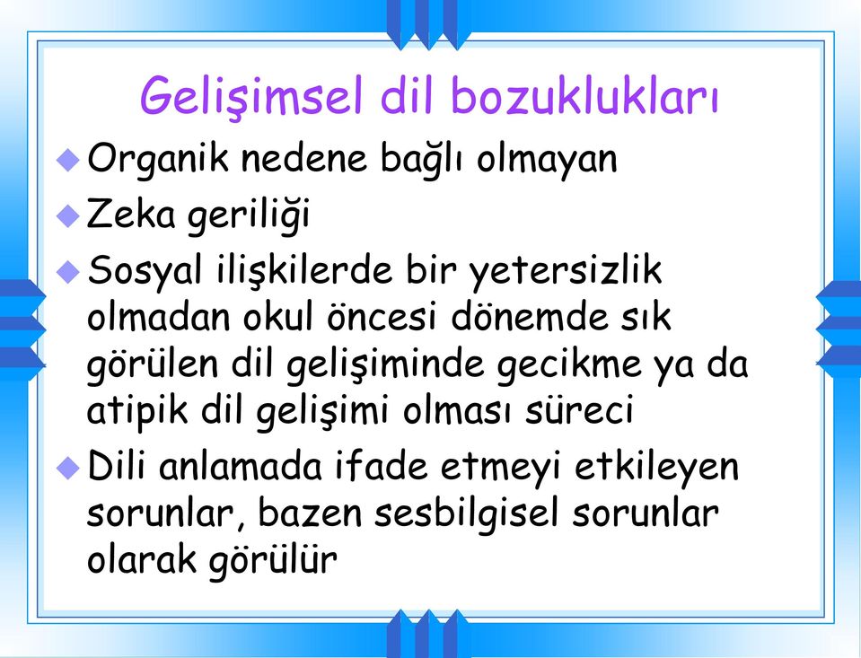 dil gelişiminde gecikme ya da atipik dil gelişimi olması süreci Dili