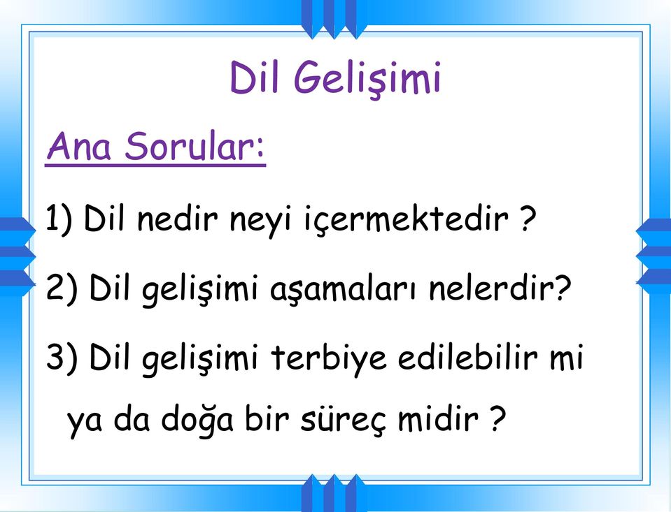 2) Dil gelişimi aşamaları nelerdir?