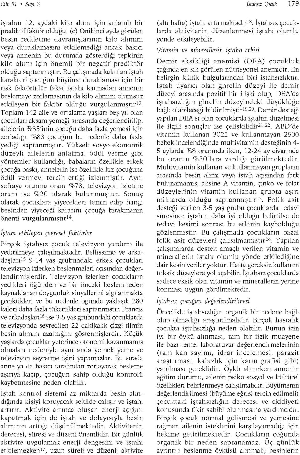 gösterdiği tepkinin kilo alımı için önemli bir negatif prediktör olduğu saptanmıştır.