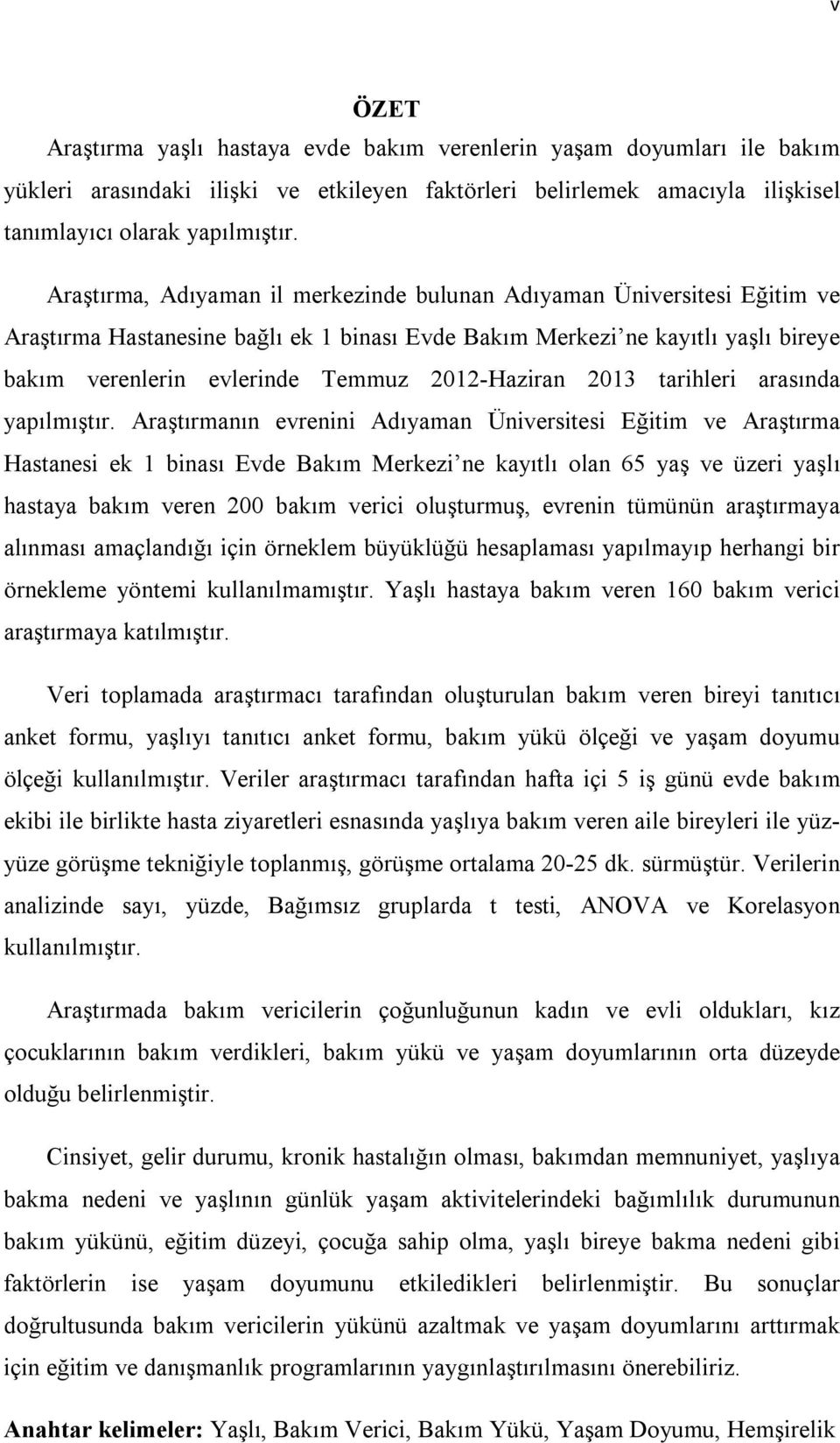 2012-Haziran 2013 tarihleri arasında yapılmıştır.