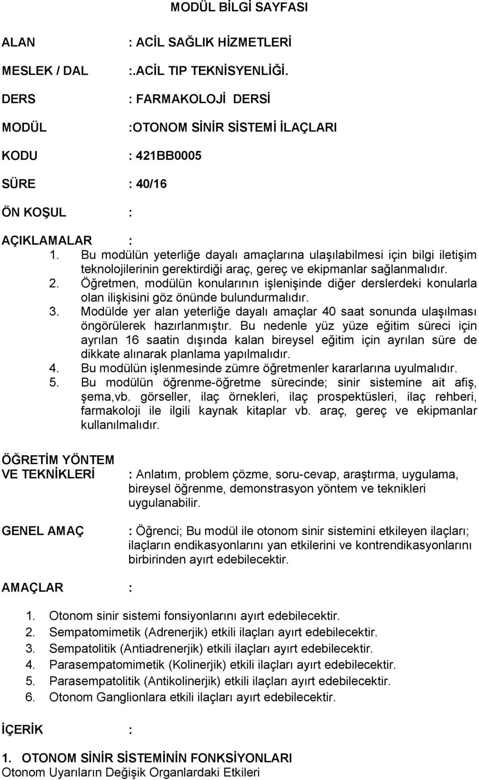 Bu modülün yeterliğe dayalı amaçlarına ulaşılabilmesi için bilgi iletişim teknolojilerinin gerektirdiği araç, gereç ve ekipmanlar sağlanmalıdır. 2.