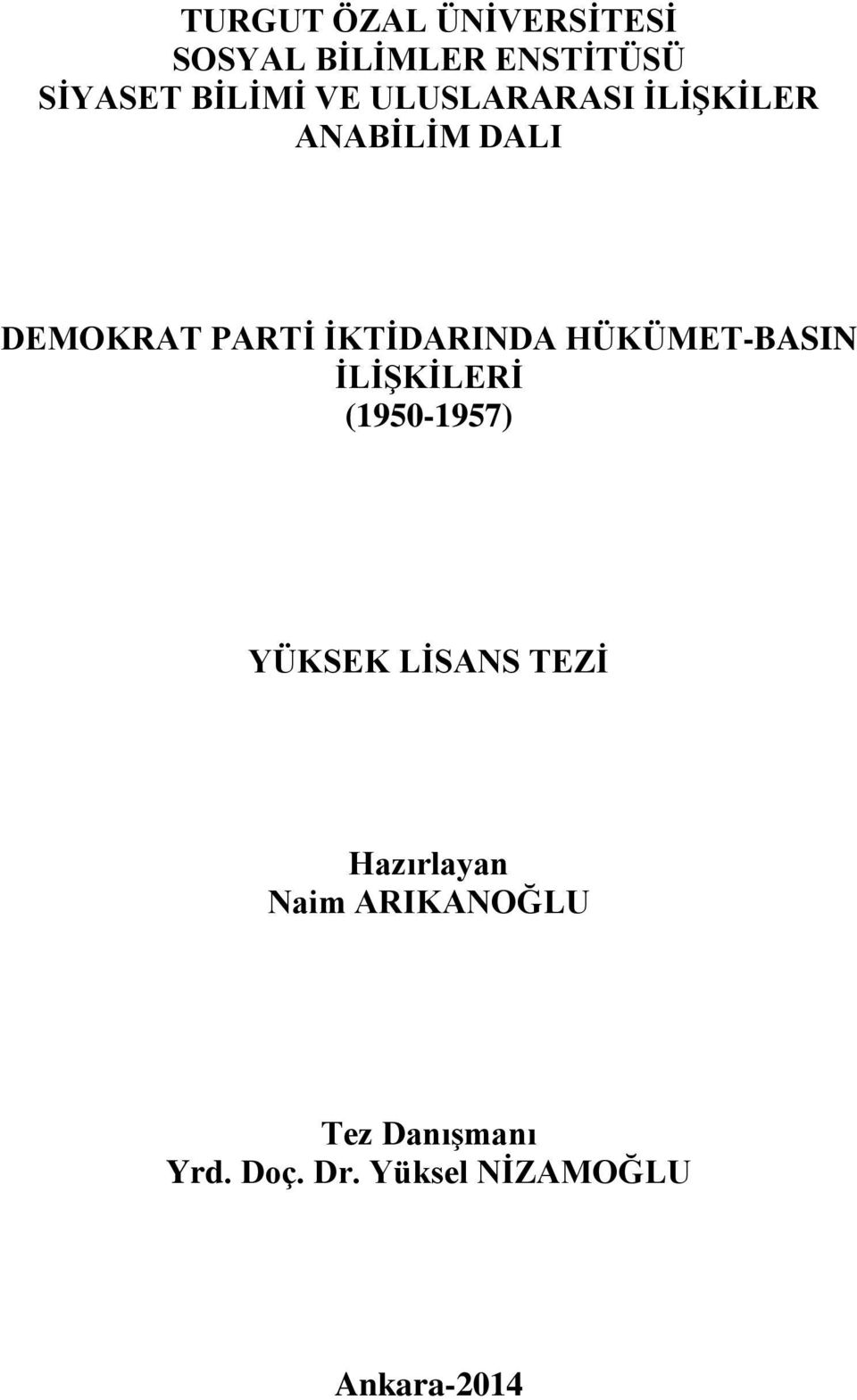 HÜKÜMET-BASIN İLİŞKİLERİ (1950-1957) YÜKSEK LİSANS TEZİ Hazırlayan