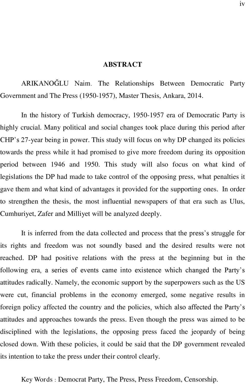 This study will focus on why DP changed its policies towards the press while it had promised to give more freedom during its opposition period between 1946 and 1950.